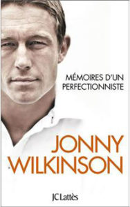 Perfectionnisme du sportif et du musicien : Mémoire d'un perfectionniste par Jonny Wilkinson